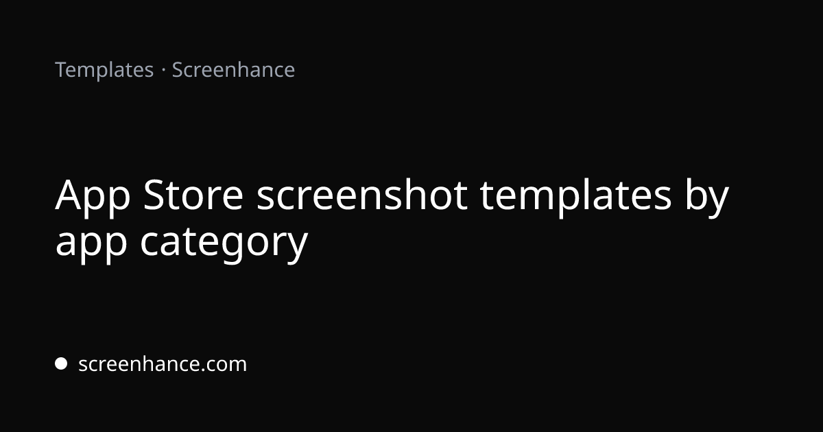 App Store Screenshot Templates by App Category | Screenhance